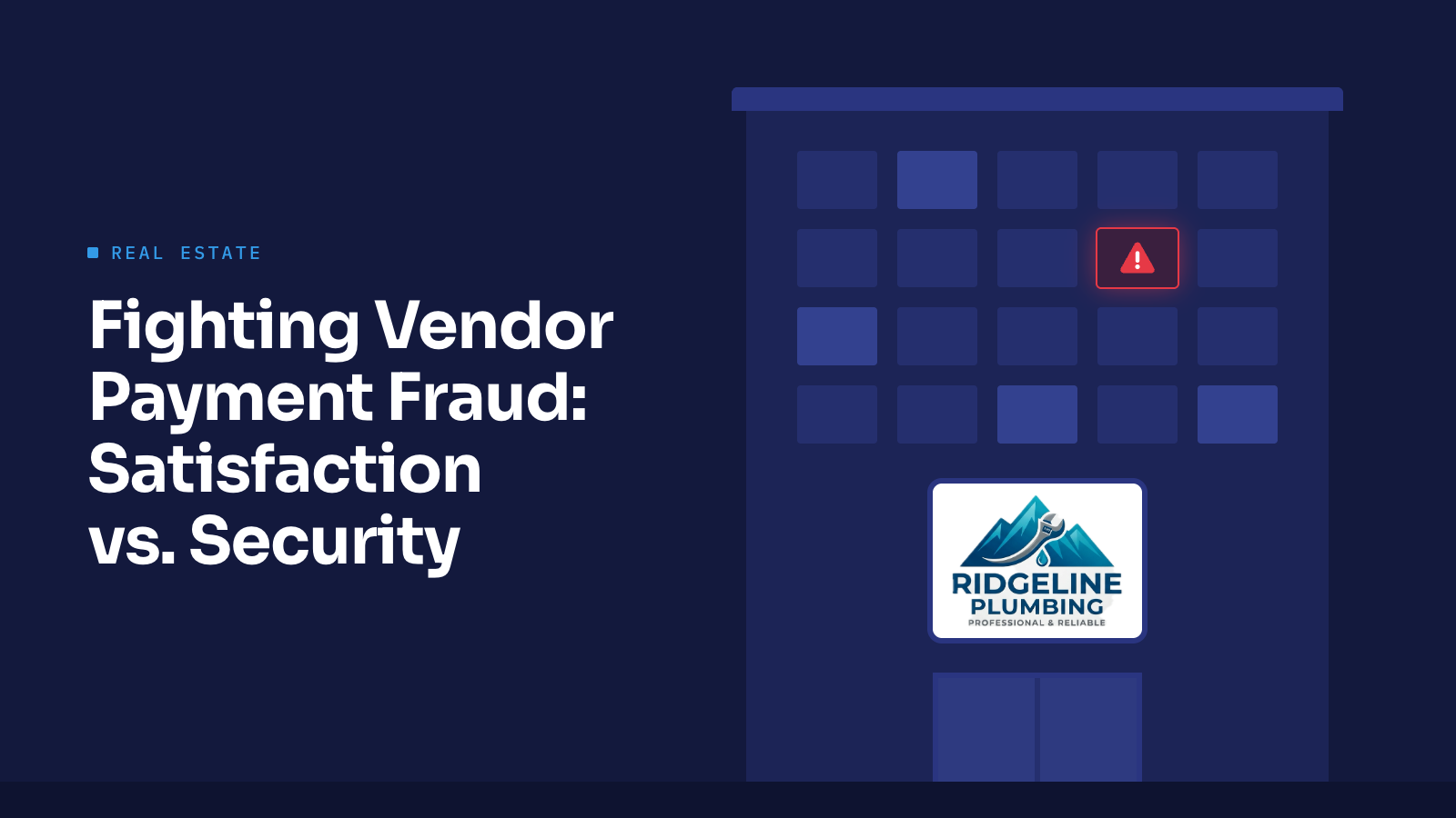 Illustration of an apartment building with a warning icon on one window and a Ridgeline Plumbing sign over the entrance, beside the title “Fighting Vendor Payment Fraud: Satisfaction vs. Security”